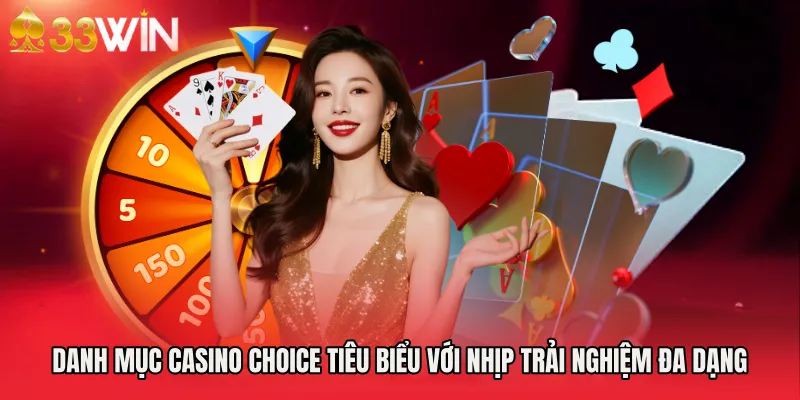 Danh mục Casino Choice tiêu biểu với nhịp trải nghiệm đa dạng