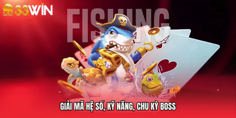 Giải mã hệ số, kỹ năng, chu kỳ boss