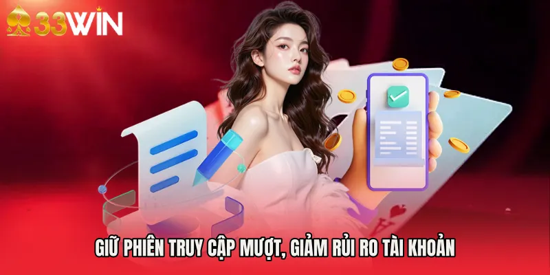 Giữ phiên truy cập mượt, giảm rủi ro tài khoản