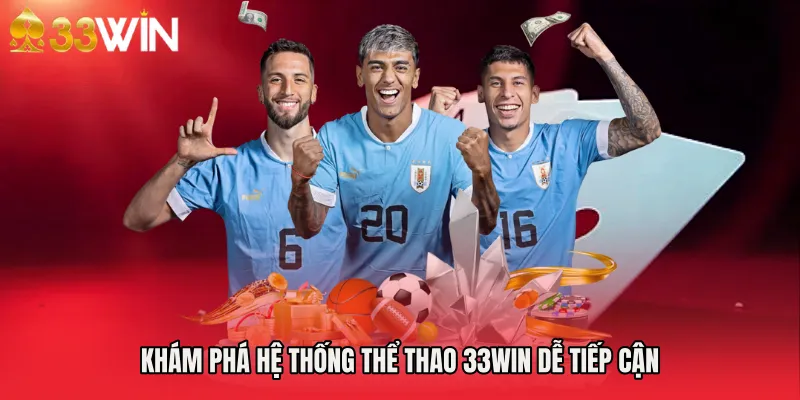 Khám phá hệ thống thể thao 33WIN dễ tiếp cận