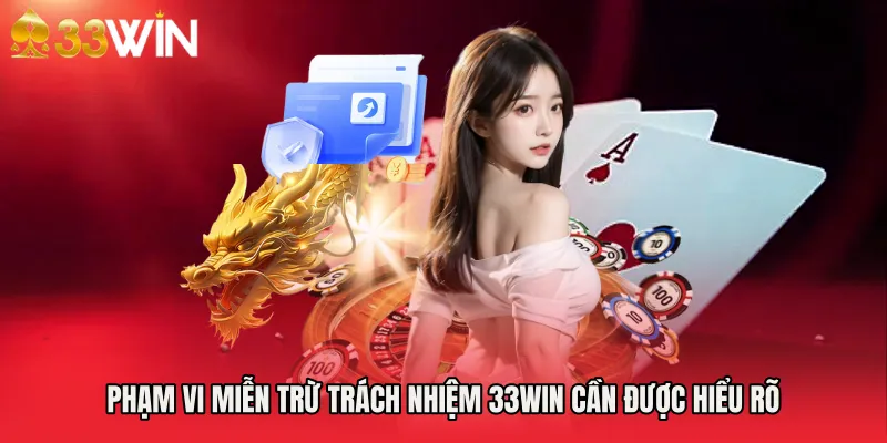 Phạm vi Miễn trừ trách nhiệm 33WIN cần được hiểu rõ