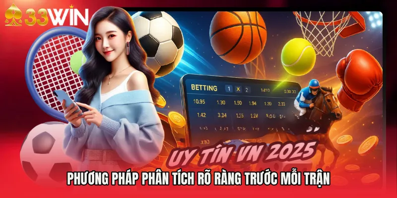 Phương pháp phân tích rõ ràng trước mỗi trận