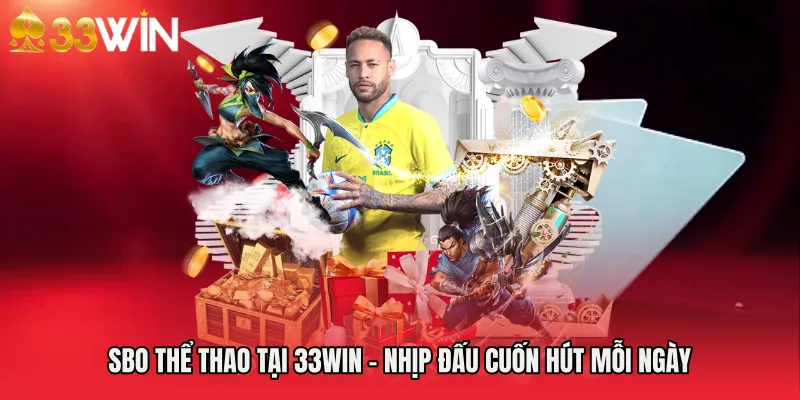 SBO Thể Thao Tại 33WIN - Nhịp Đấu Cuốn Hút Mỗi Ngày