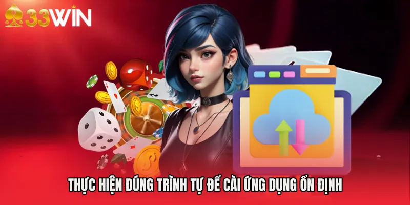 Thực hiện đúng trình tự để cài ứng dụng ổn định